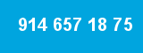 914 657 18 75